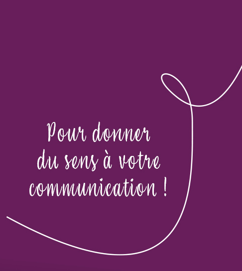 Pour donner du sens à votre communication